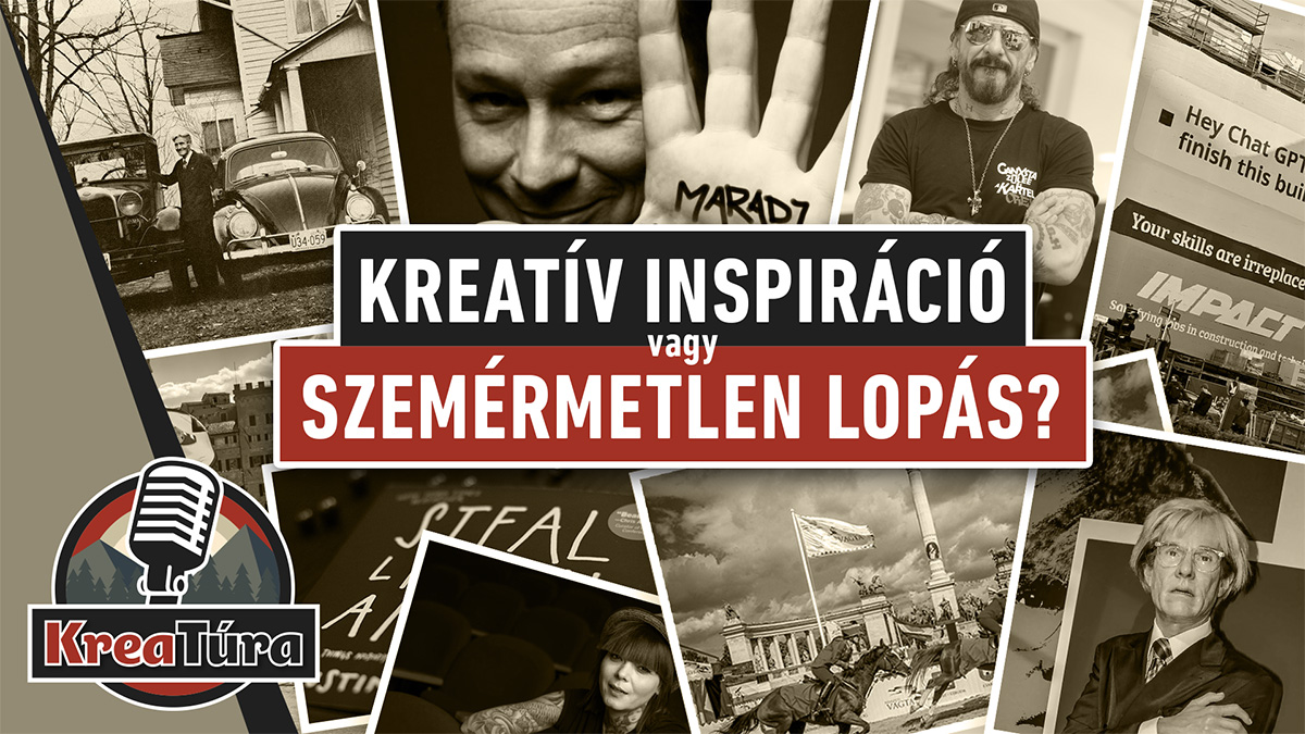 Kreatív inspiráció vagy szemérmetlen lopás? KreaTúra Marketing Podcast